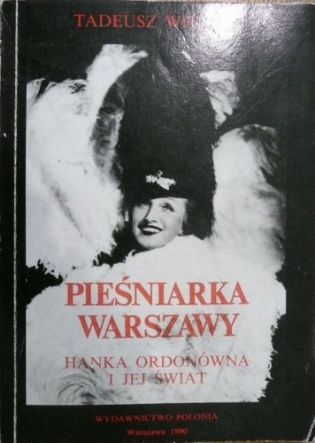 Wittlin Tadeusz-Pieśniarka Warszawy.Hanka Ordonówna